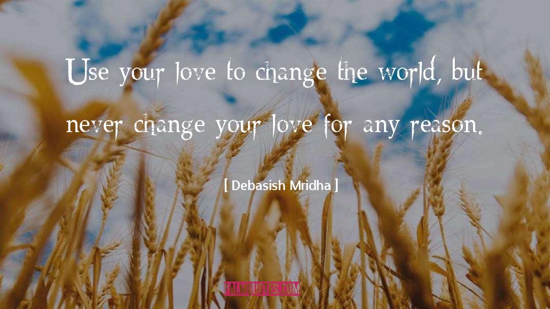 Change The World quotes by Debasish Mridha