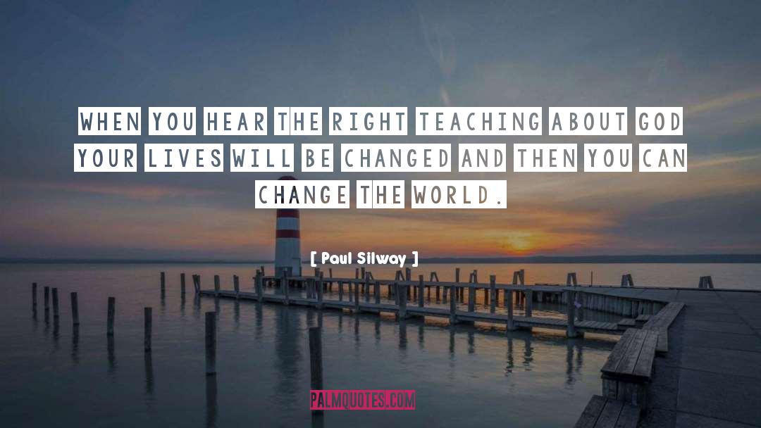 Change The World quotes by Paul Silway