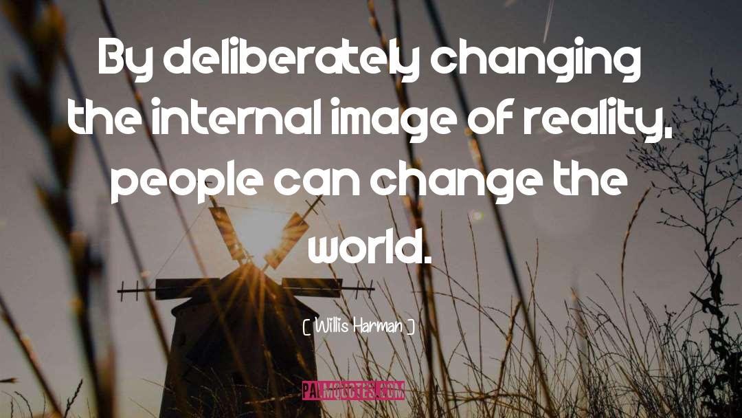 Change The World quotes by Willis Harman