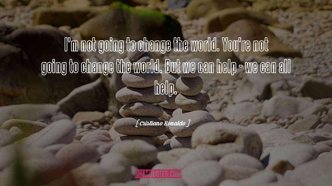 Change The World quotes by Cristiano Ronaldo