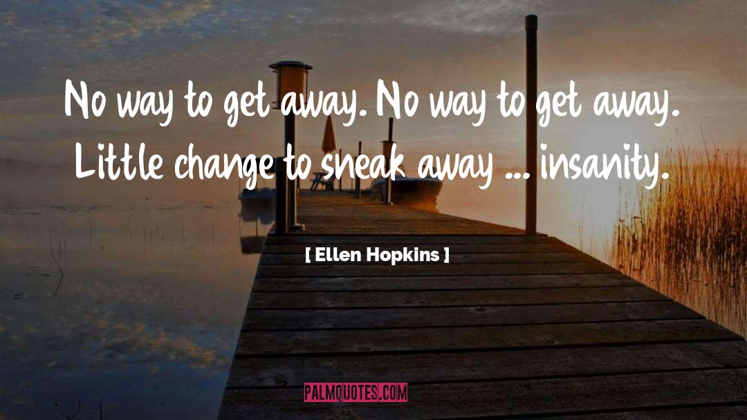 Change To quotes by Ellen Hopkins