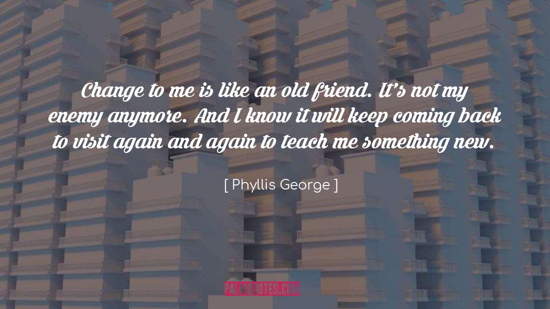 Change To quotes by Phyllis George