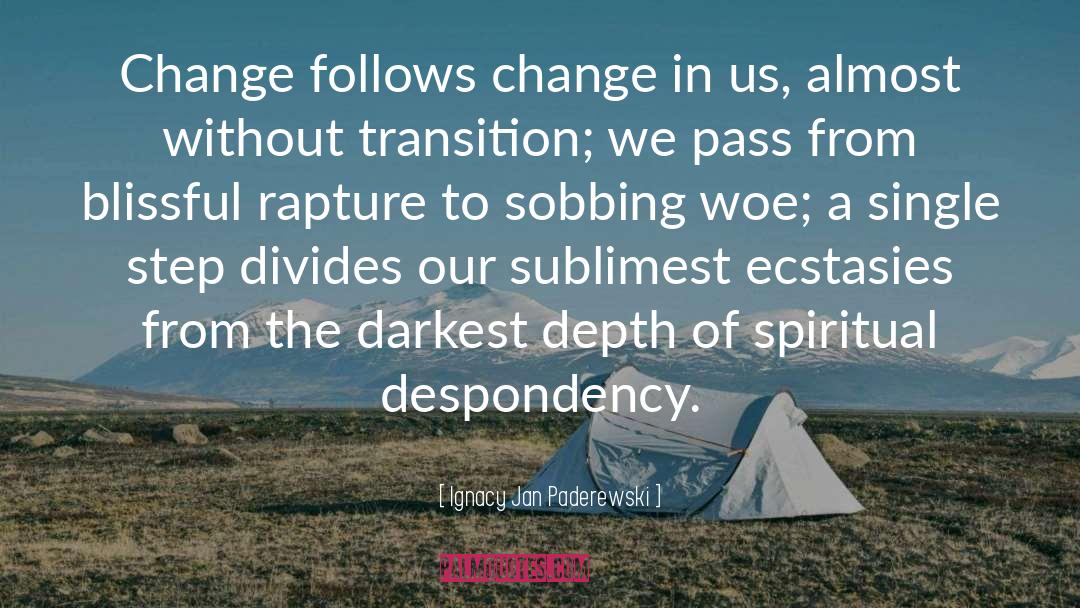 Change Transition quotes by Ignacy Jan Paderewski