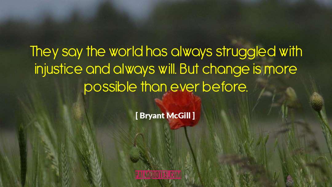 Change Which quotes by Bryant McGill