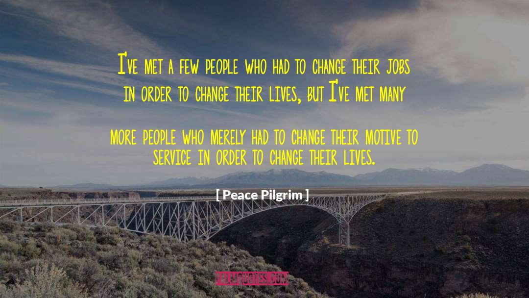Change Which quotes by Peace Pilgrim