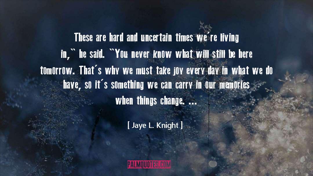 Change Which quotes by Jaye L. Knight