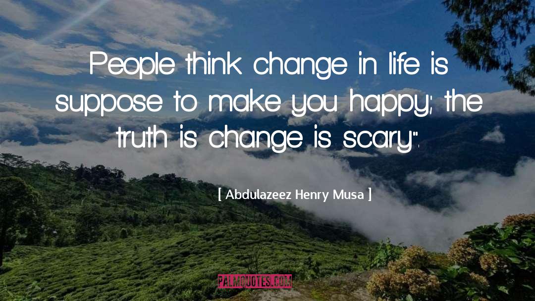 Change Which quotes by Abdulazeez Henry Musa