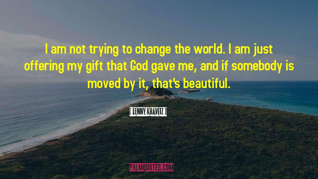 Change World quotes by Lenny Kravitz