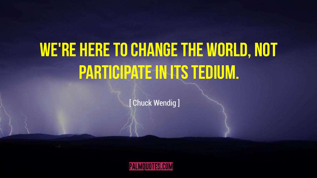 Change World quotes by Chuck Wendig
