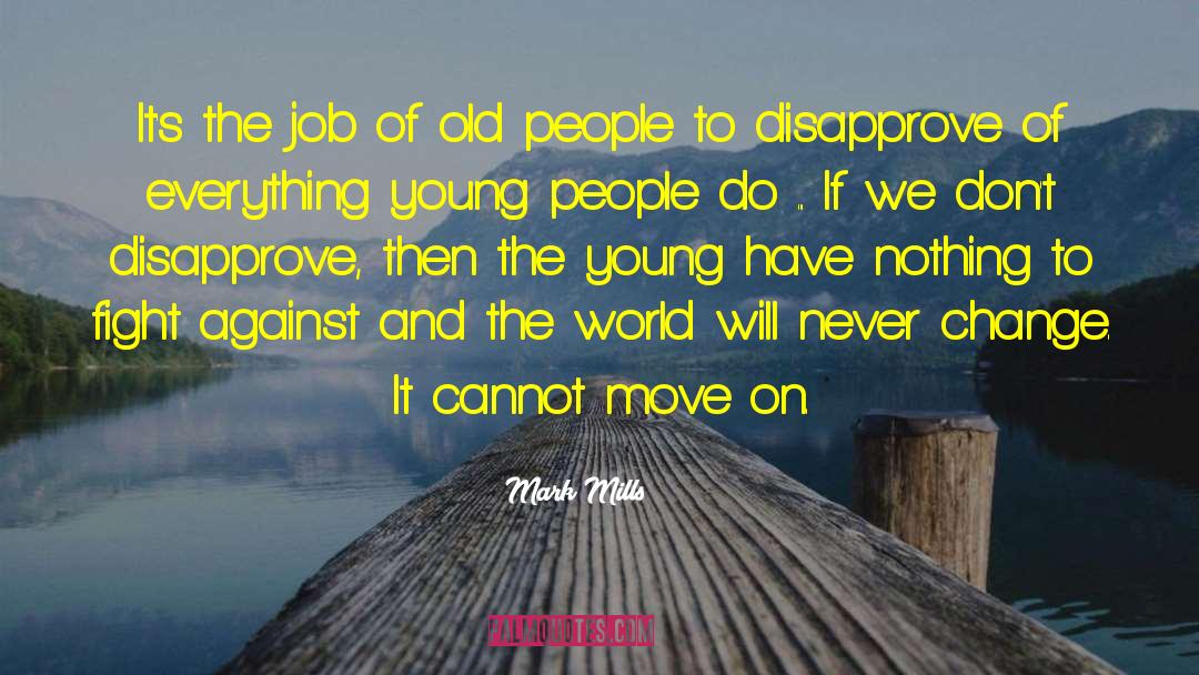 Change World quotes by Mark Mills