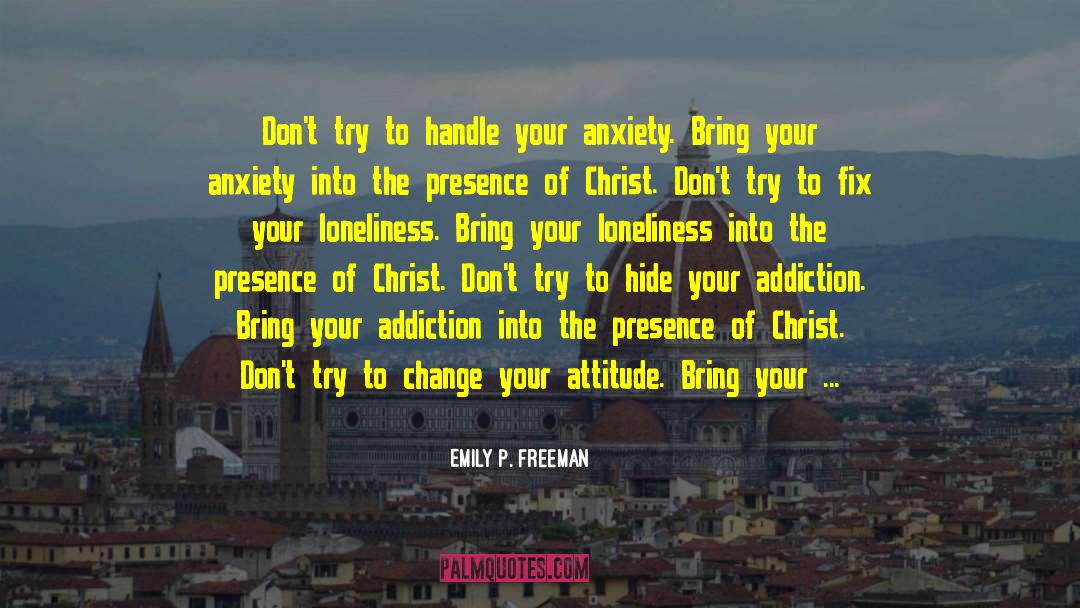 Change Your Attitude quotes by Emily P. Freeman