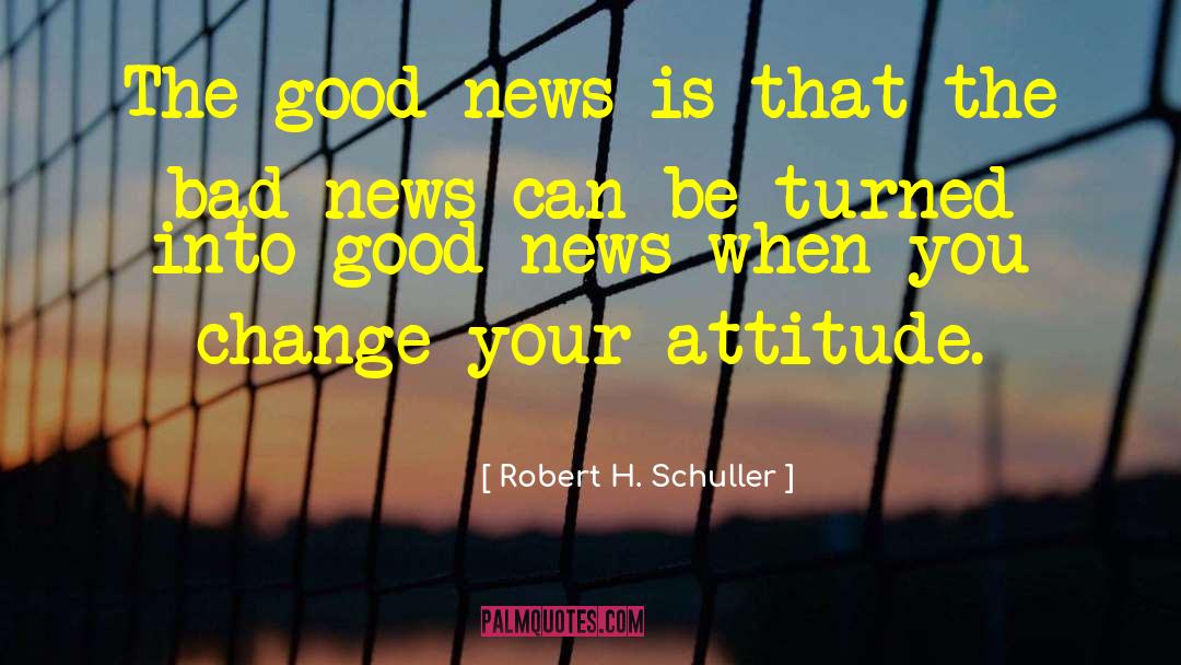 Change Your Attitude quotes by Robert H. Schuller