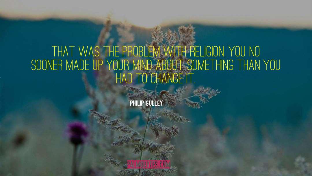Change Your Awareness quotes by Philip Gulley