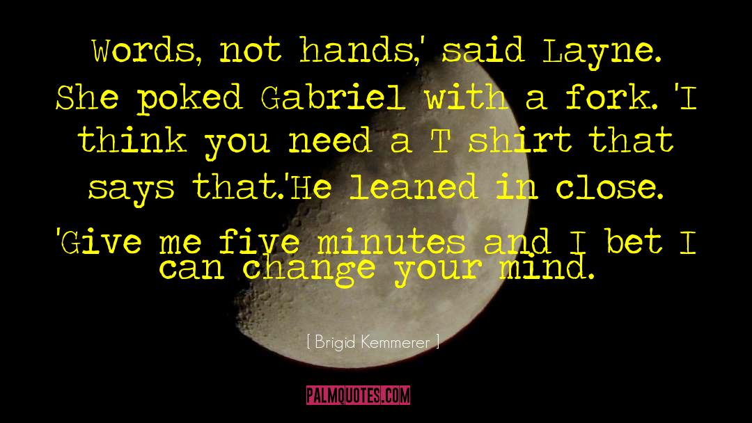 Change Your Behavior quotes by Brigid Kemmerer