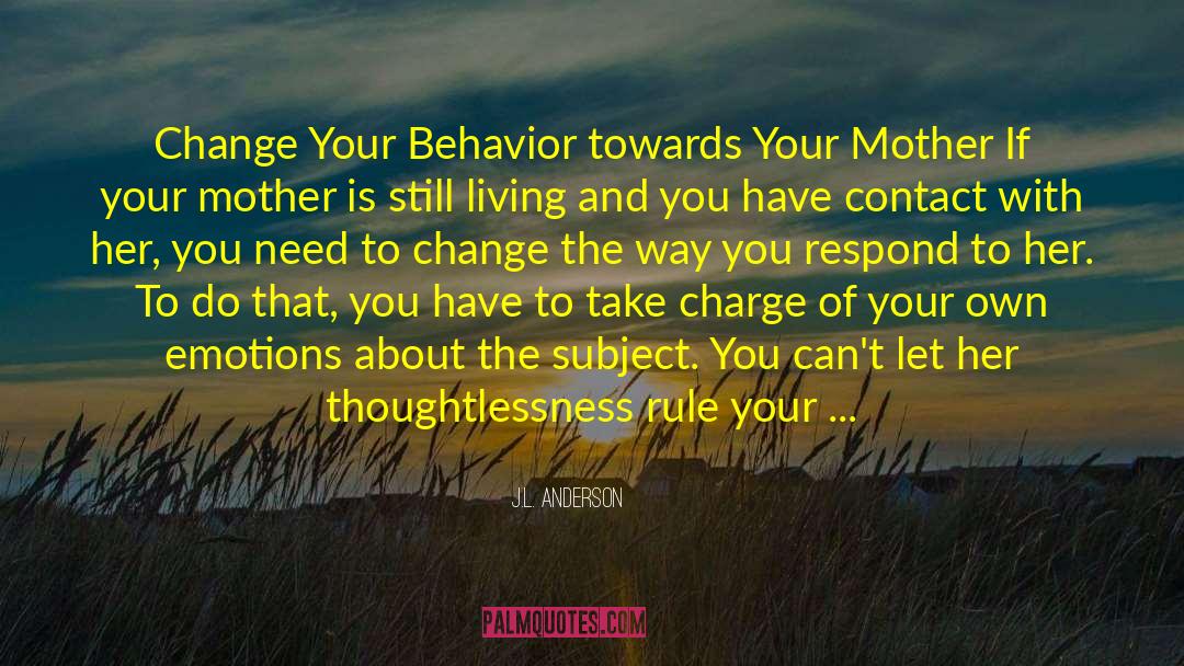 Change Your Behavior quotes by J.L. Anderson