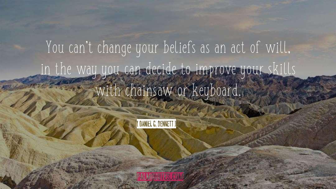 Change Your Beliefs quotes by Daniel C. Dennett