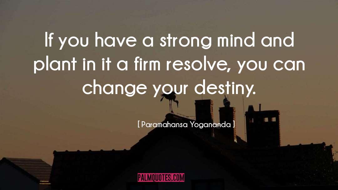 Change Your Destiny quotes by Paramahansa Yogananda