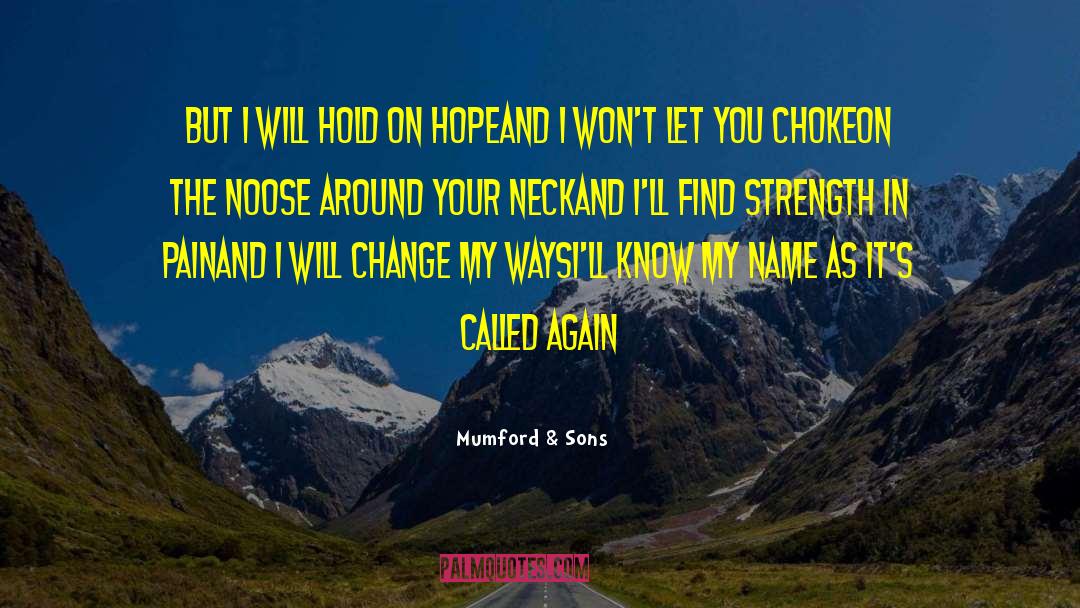 Change Your Destiny quotes by Mumford & Sons