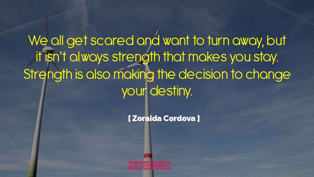 Change Your Destiny quotes by Zoraida Cordova