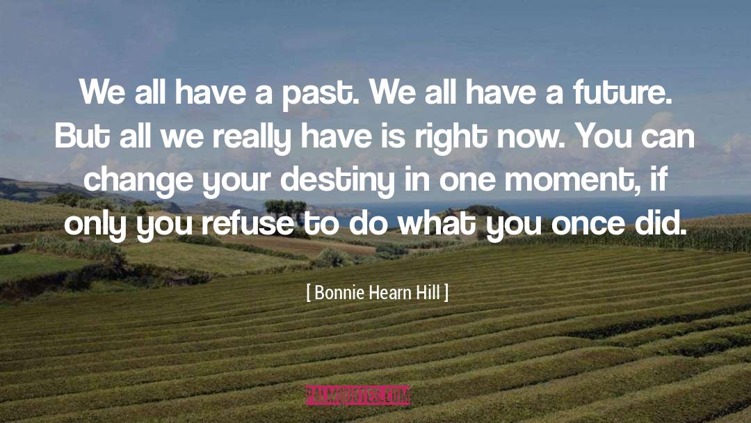 Change Your Destiny quotes by Bonnie Hearn Hill