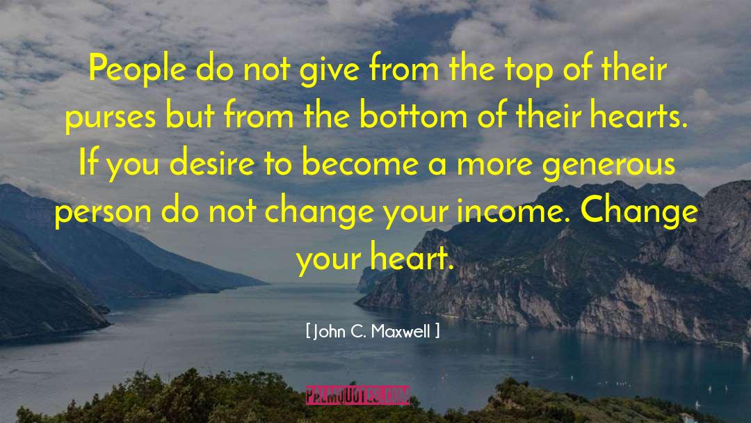 Change Your Heart quotes by John C. Maxwell