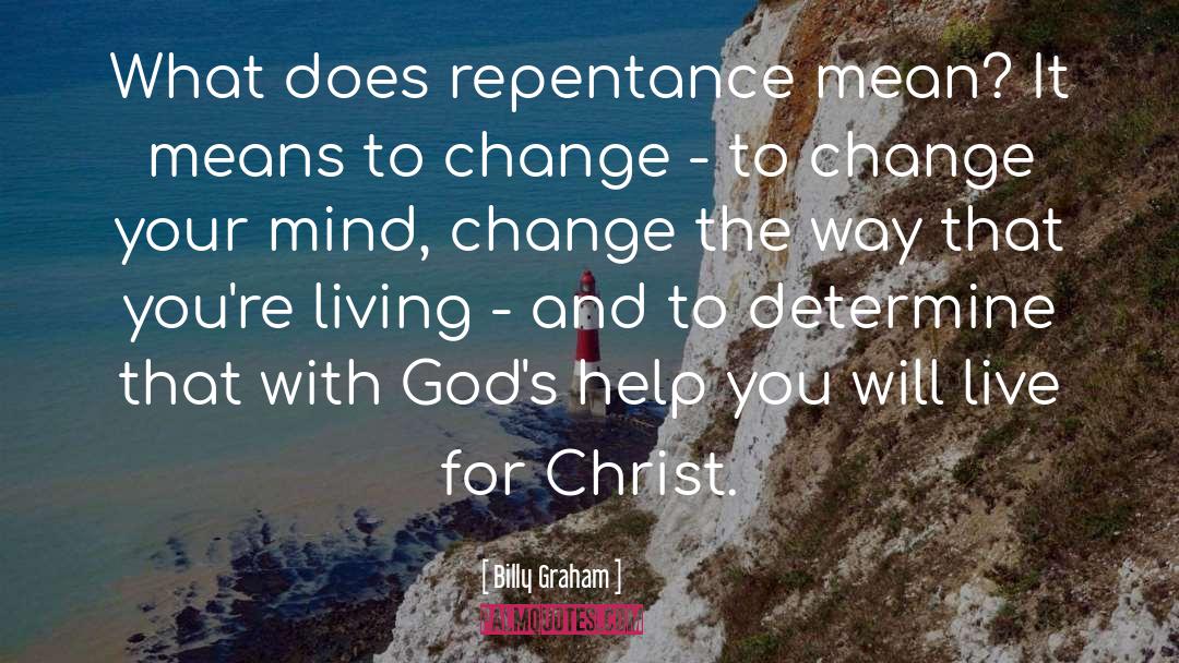 Change Your Mind quotes by Billy Graham