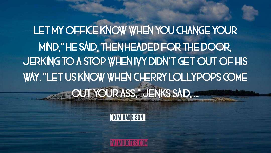 Change Your Mind quotes by Kim Harrison