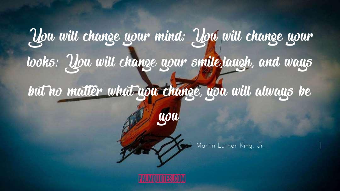 Change Your Mind quotes by Martin Luther King, Jr.