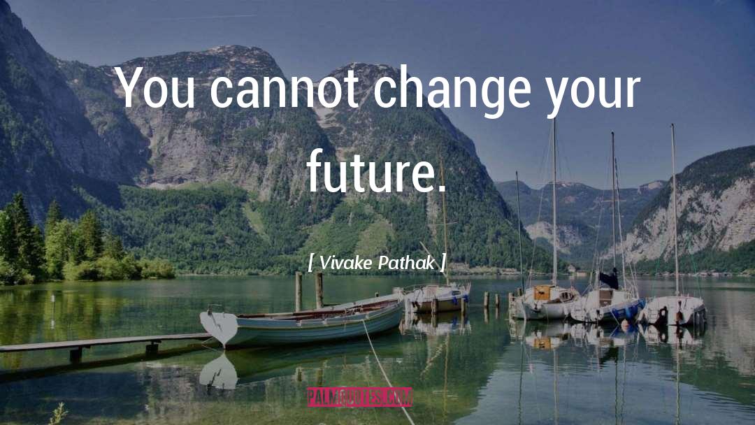 Change Your Mindset quotes by Vivake Pathak