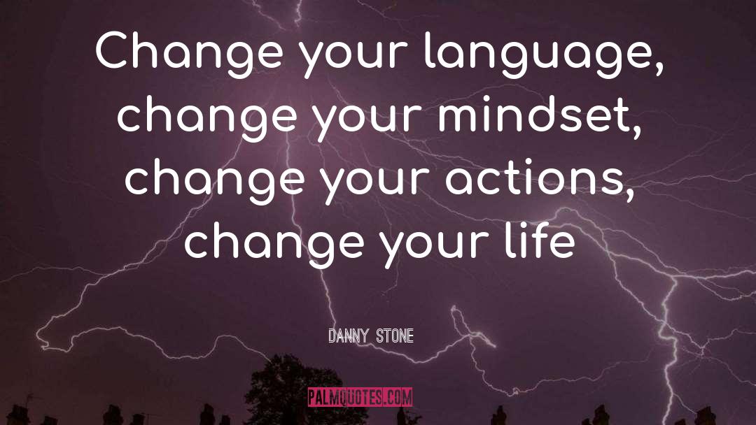 Change Your Mindset quotes by Danny Stone