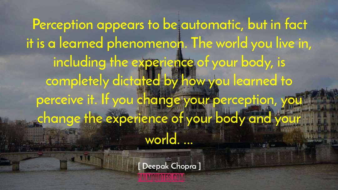 Change Your Perception quotes by Deepak Chopra