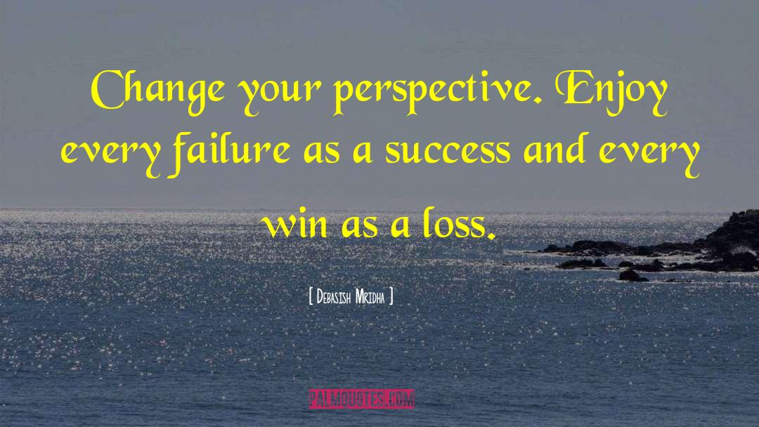 Change Your Perspective quotes by Debasish Mridha