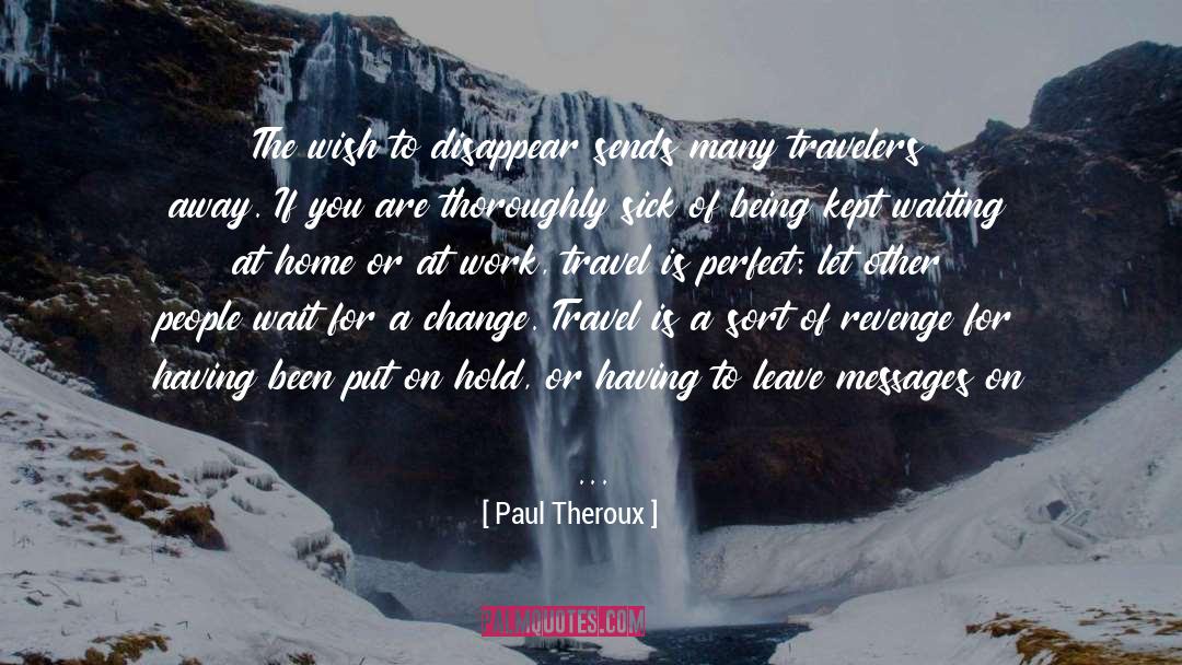 Change Your Reality quotes by Paul Theroux