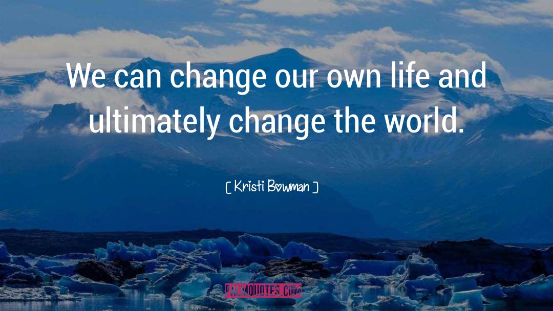 Change Your Story Change Your Life Quote quotes by Kristi Bowman