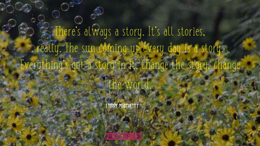 Change Your Story Change Your Life Quote quotes by Terry Pratchett