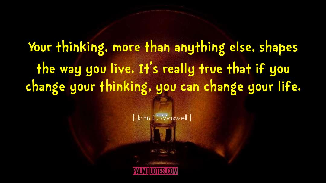 Change Your Thinking quotes by John C. Maxwell