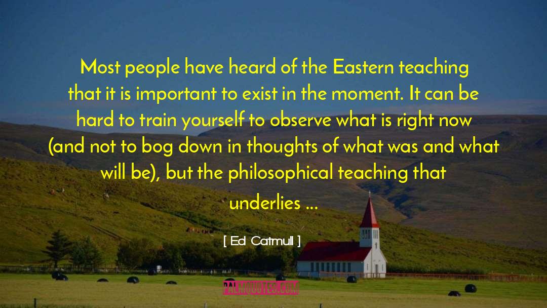 Change Your Thoughts quotes by Ed Catmull