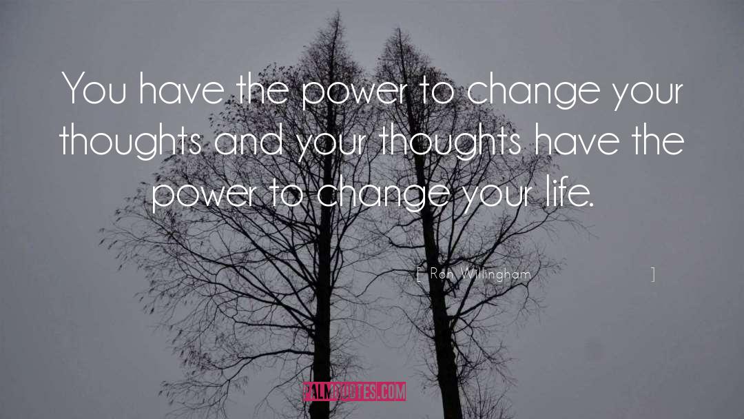 Change Your Thoughts quotes by Ron Willingham