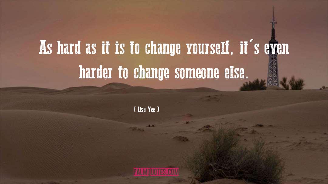 Change Yourself quotes by Lisa Yee