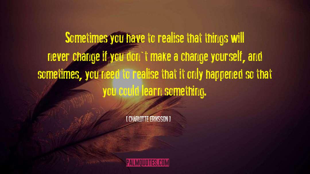 Change Yourself quotes by Charlotte Eriksson