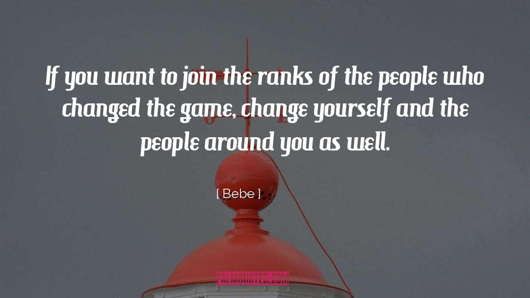 Change Yourself quotes by Bebe