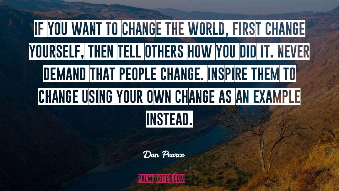 Change Yourself quotes by Dan Pearce