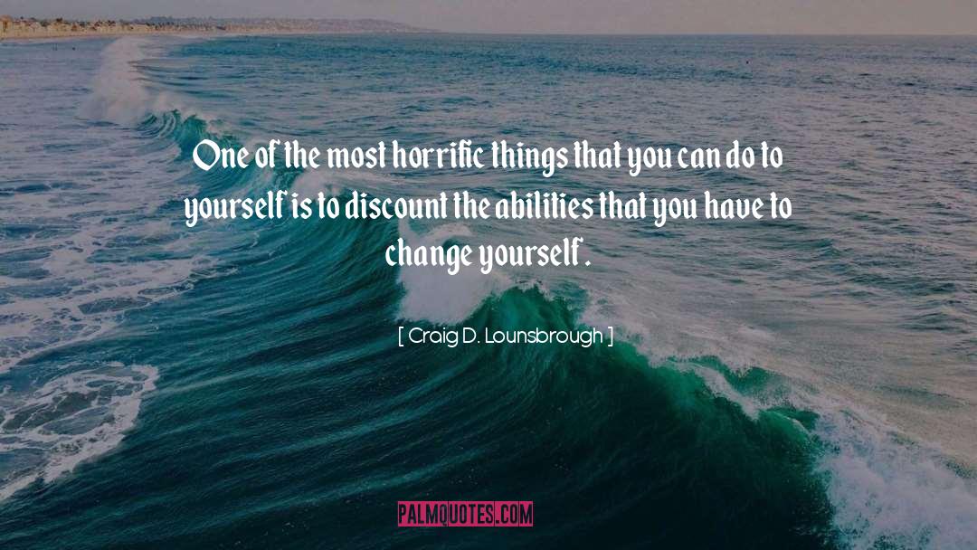 Change Yourself quotes by Craig D. Lounsbrough