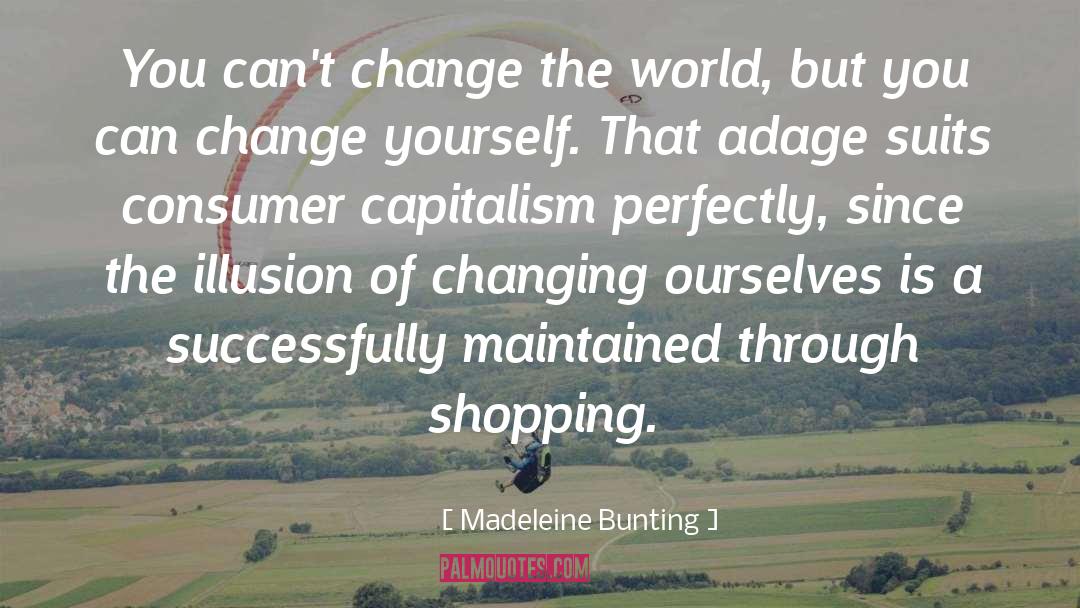 Change Yourself quotes by Madeleine Bunting