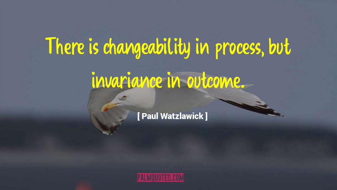 Changeability quotes by Paul Watzlawick