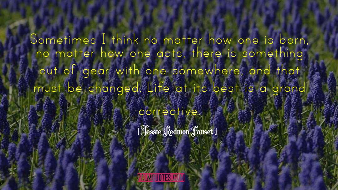 Changed Life quotes by Jessie Redmon Fauset