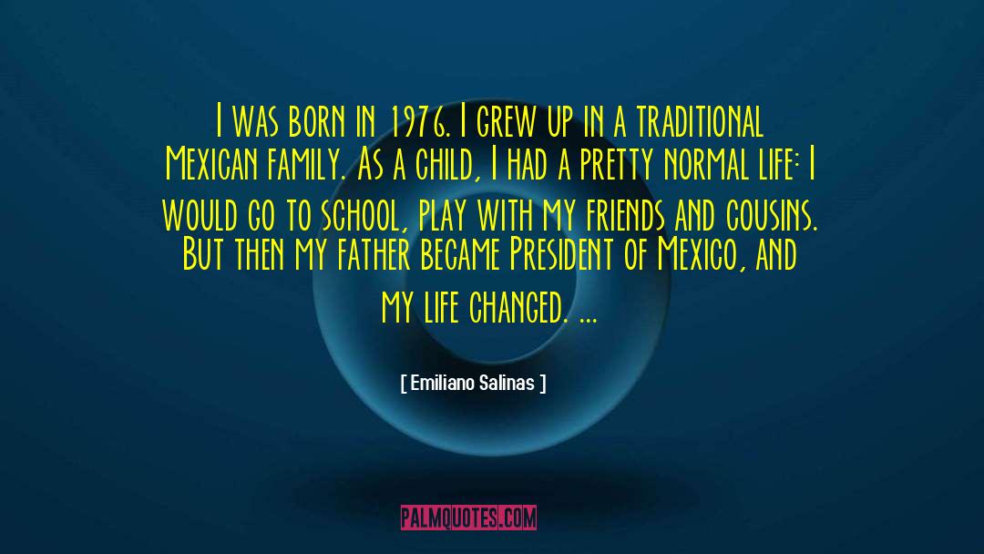 Changed Life quotes by Emiliano Salinas