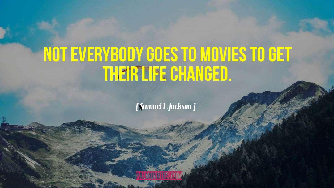 Changed Life quotes by Samuel L. Jackson
