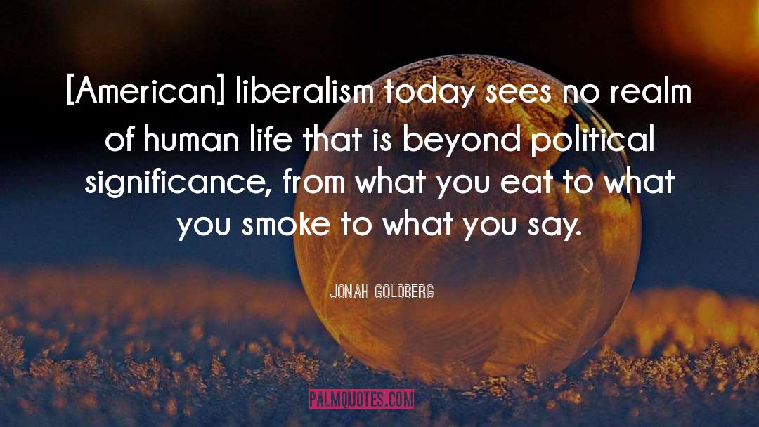 Changed Life quotes by Jonah Goldberg