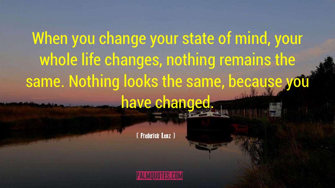 Changed Life quotes by Frederick Lenz